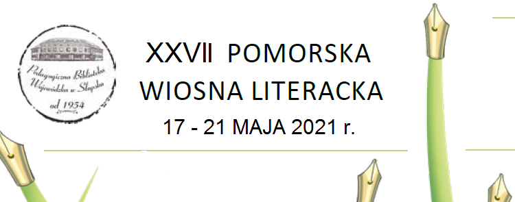 XXVII Pomorska Wiosna Literacka XXVII Pomorska Wiosna Literacka
